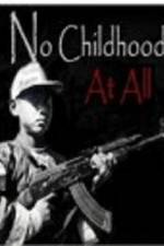 Watch No Childhood at All Myflixer