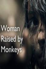 Watch Woman Raised By Monkeys Myflixer