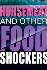 Watch Horsemeat And Other Food Shockers Myflixer