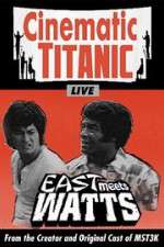 Watch Cinematic Titanic: East Meets Watts Myflixer