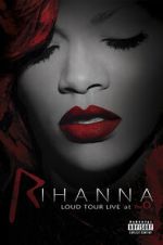 Watch Rihanna: Loud Tour Live at the O2 Myflixer