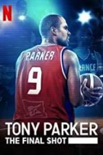 Watch Tony Parker: The Final Shot Myflixer