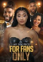 Watch My Side Piece for Fans Only Myflixer