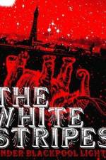 Watch White Stripes Under Blackpool Lights Myflixer