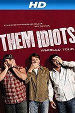Watch Them Idiots Whirled Tour Myflixer