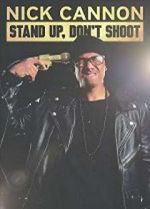 Watch Nick Cannon: Stand Up, Don\'t Shoot Myflixer