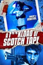 Watch F*ckload of Scotch Tape Myflixer