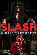 Watch Slash: Raised on the Sunset Strip Myflixer