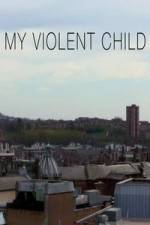 Watch My Violent Child Myflixer
