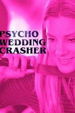 Watch Psycho Wedding Crasher Myflixer