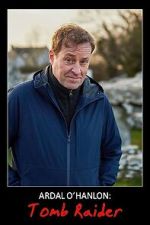 Watch Ardal O\'Hanlon: Tomb Raider (TV Special 2022) Myflixer