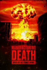 Watch Manufacturing Death: Birth of the Atom Bomb Myflixer