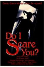 Watch Do I Scare You? Myflixer