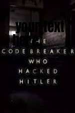 Watch The Codebreaker Who Hacked Hitler Myflixer