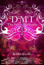 Watch DMT: The Spirit Molecule Myflixer
