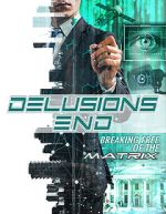 Watch Delusions End: Breaking Free of the Matrix Myflixer