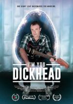 Watch I\'m You, Dickhead Myflixer