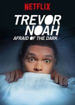 Watch Trevor Noah: Afraid of the Dark (TV Special 2017) Myflixer