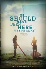 Watch You Should Have Been Here Yesterday Myflixer