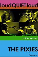 Watch loudQUIETloud A Film About the Pixies Myflixer