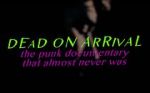 Watch Dead On Arrival: The Punk Documentary That Almost Never Was Myflixer