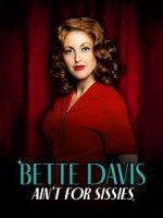 Watch Bette Davis Ain\'t for Sissies Myflixer
