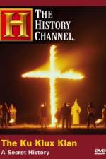 Watch History Channel The Ku Klux Klan - A Secret History Myflixer