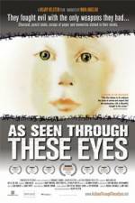 Watch As Seen Through These Eyes Myflixer