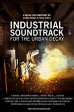 Watch Industrial Soundtrack for the Urban Decay Myflixer