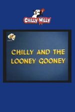 Watch Chilly and the Looney Gooney Myflixer