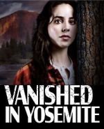 Watch Vanished in Yosemite Myflixer