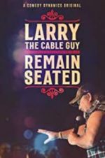 Watch Larry the Cable Guy: Remain Seated Myflixer