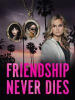 Watch Friendship Never Dies Myflixer
