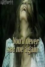 Watch You'll Never See Me Again Myflixer