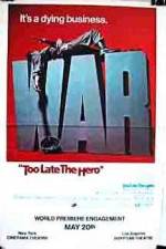Watch Too Late the Hero Myflixer