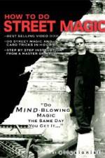 Watch How To Do Street Magic Myflixer