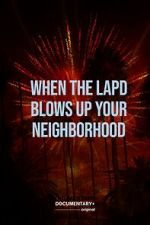 Watch When the LAPD Blows Up Your Neighborhood (Short 2022) Myflixer