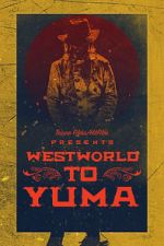 Watch Westworld to Yuma Myflixer
