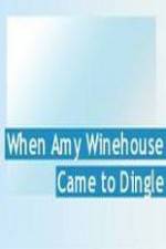 Watch Amy Winehouse Came to Dingle Myflixer