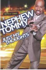 Watch Nephew Tommy: Just My Thoughts Myflixer
