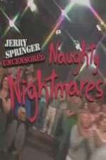 Watch Jerry Springer  Uncensored Naughty Nightmares Myflixer