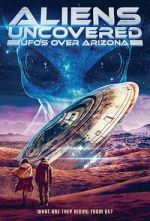 Watch Aliens Uncovered: UFOs Over Arizona Myflixer