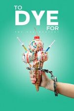 Watch To Dye For: The Documentary Myflixer