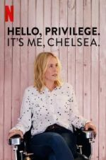 Watch Hello, Privilege. It\'s Me, Chelsea Myflixer