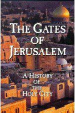 Watch The Gates of Jerusalem A History of the Holy City Myflixer