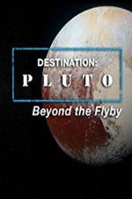 Watch Destination: Pluto Beyond the Flyby Myflixer