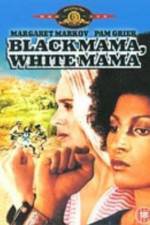 Watch Black Mama White Mama Myflixer