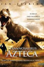 Watch Tyrannosaurus Azteca Myflixer