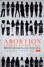 Watch Abortion: Stories Women Tell Myflixer