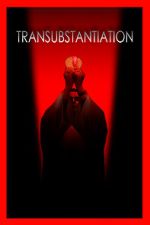 Watch Transubstantiation Myflixer